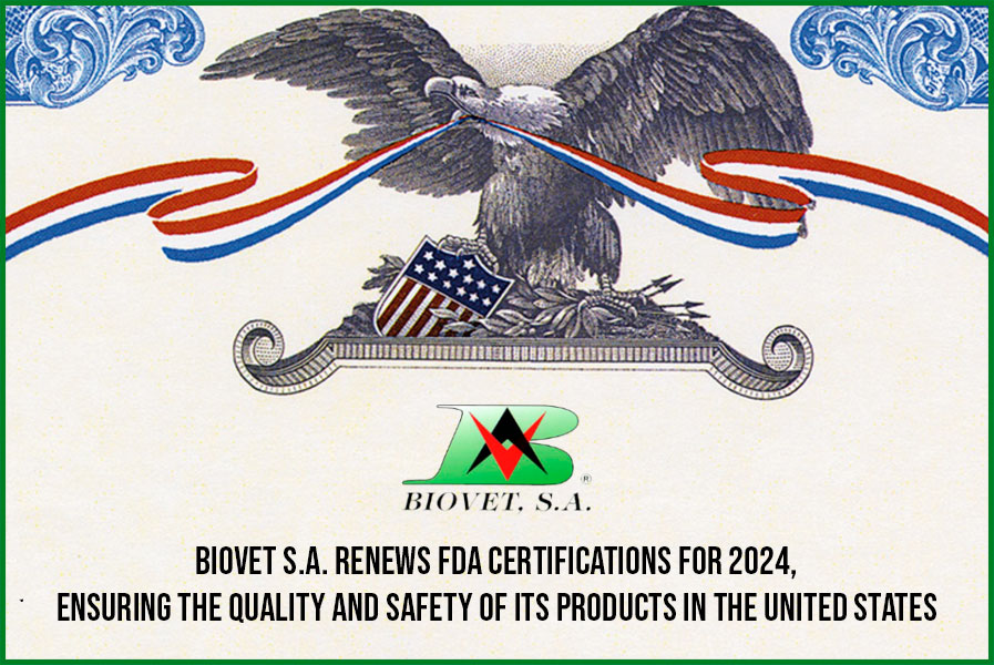 Biovet S.A. Renews FDA Certifications for 2024, Ensuring the Quality and Safety of its Products in the United States
